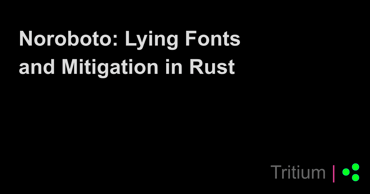 Noroboto Attack: Lying Fonts Fool AI and How to Detect Them in Rust