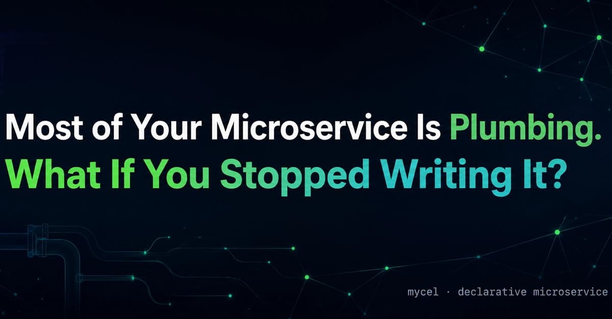 Mycel: A Declarative Runtime That Treats Microservice Plumbing as Config
