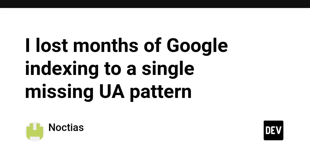 Google-InspectionTool UA Broke My Site's Indexing for Months